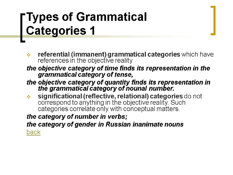 Types of Grammatical Categories 1 referential (immanent) grammatical categories which have references in the